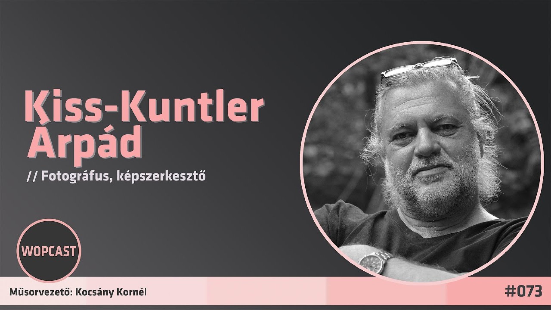 wopcast 073 - Kiss-Kuntler Árpád (2025.06.22.)