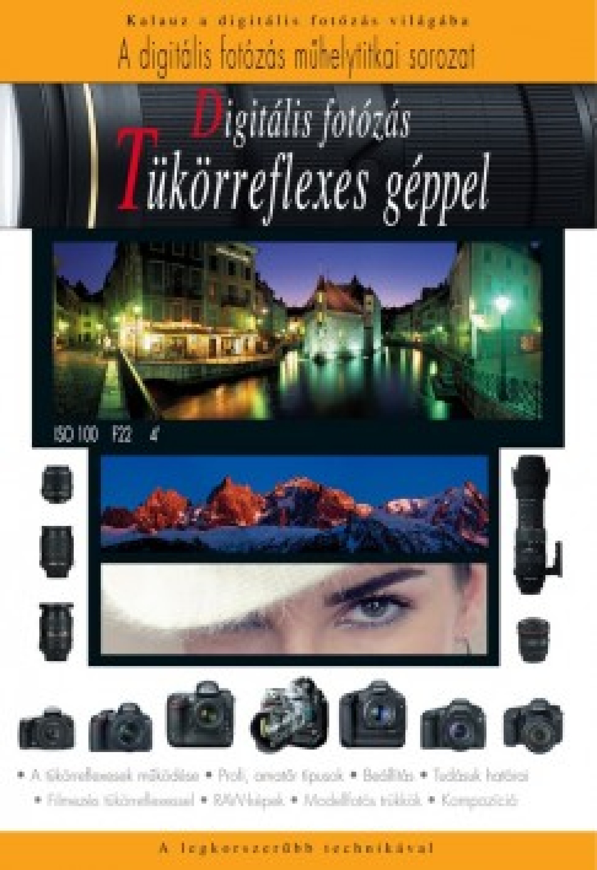 Digitális fotózás tükörreflexes géppel - Kalauz a digitális fotózás világába 2010