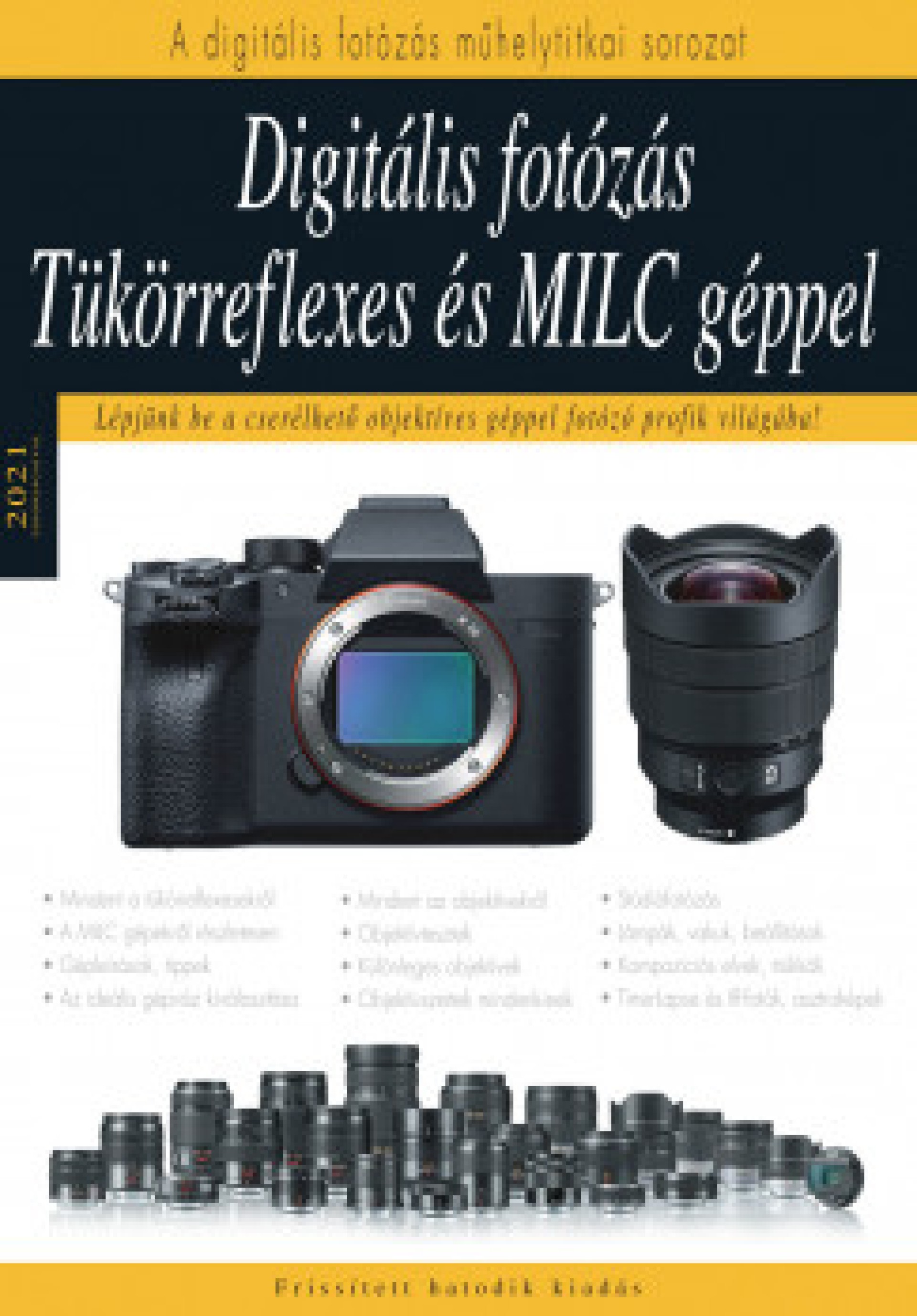 Digitális fotózás tükörreflexes és MILC géppel - Lépjünk be a cserélhető objektíves géppel fotozó profik világába!